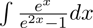 \int{e^x\over{e^{2x}-1}}dx