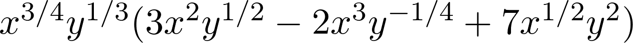 x^{3/4}y^{1/3}(3x^2y^{1/2}-2x^3y^{-1/4}+7x^{1/2}y^2)