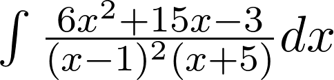 Rendered by QuickLaTeX.com \int{6x^2+15x-3\over{(x-1)^2(x+5)}}dx