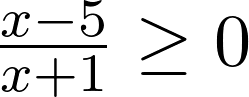 {{x-5}\over{x+1}}\geq{0}