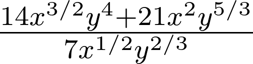 {14x^{3/2}y^4+21x^2y^{5/3}}\over{7x^{1/2}y^{2/3}}