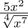 \frac{5x^2}{\sqrt[4]{x^7}}