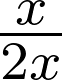 Rendered by QuickLaTeX.com frac{x}{2x}