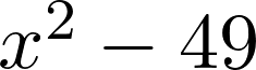 Rendered by QuickLaTeX.com x^2-49